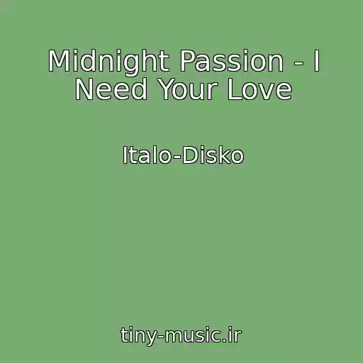 کاور آهنگ Midnight Passion - I Need Your Love از Italo-Disko