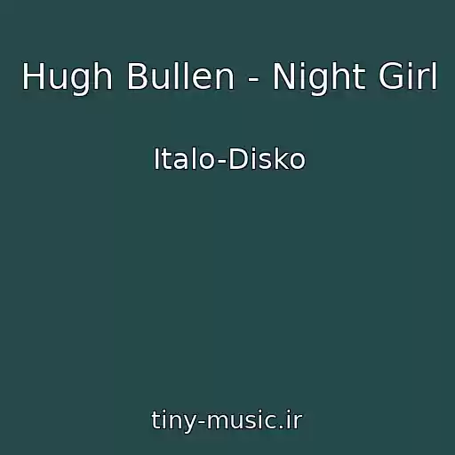 کاور آهنگ Hugh Bullen - Night Girl از Italo-Disko