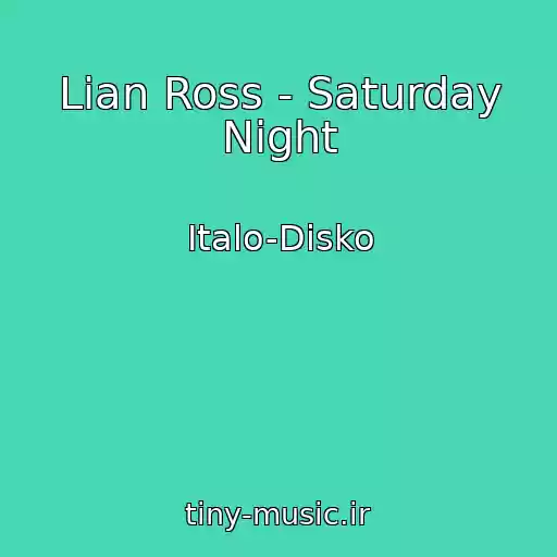 کاور آهنگ Lian Ross - Saturday Night از Italo-Disko