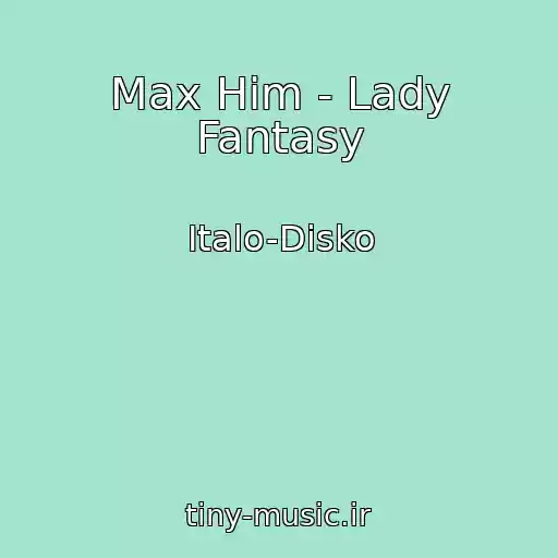 کاور آهنگ Max Him - Lady Fantasy از Italo-Disko