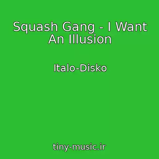 کاور آهنگ Squash Gang - I Want An Illusion از Italo-Disko