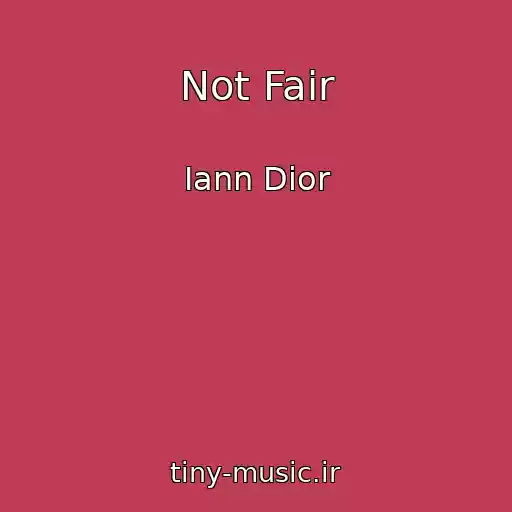 کاور آهنگ Not Fair از Iann Dior