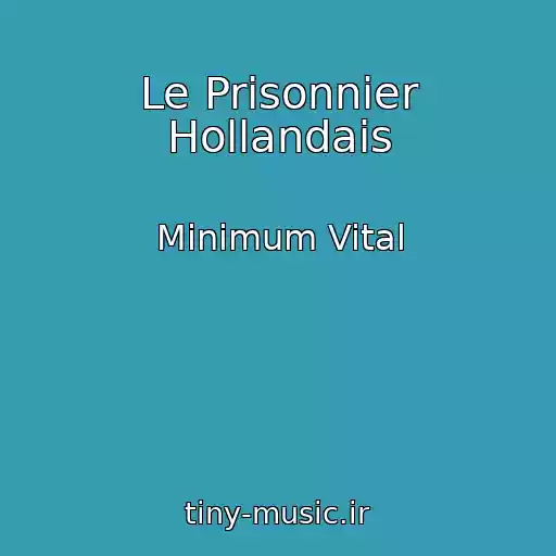 کاور آهنگ Le Prisonnier Hollandais از Minimum Vital