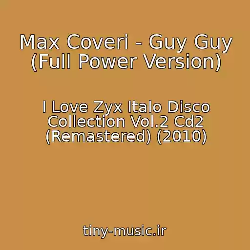 کاور آهنگ Max Coveri - Guy Guy (Full Power Version) از I Love Zyx Italo Disco Collection Vol.2 Cd2 (Remastered) (2010)