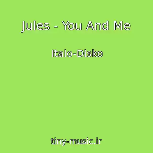 کاور آهنگ Jules - You And Me از Italo-Disko