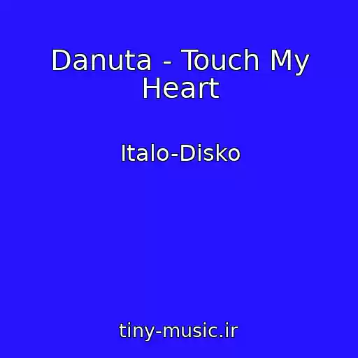 کاور آهنگ Danuta - Touch My Heart از Italo-Disko