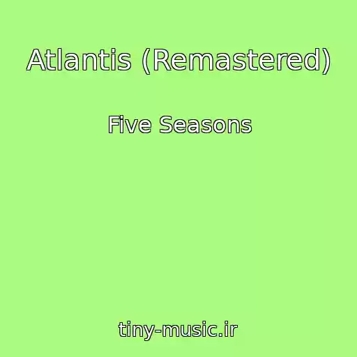کاور آهنگ Atlantis (Remastered) از Five Seasons
