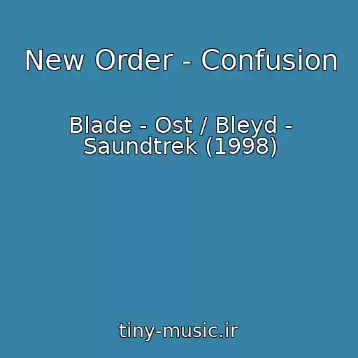 کاور آهنگ New Order - Confusion از Blade - Ost / Bleyd - Saundtrek (1998)