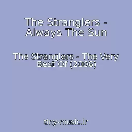 کاور آهنگ The Stranglers - Always The Sun از The Stranglers - The Very Best Of (2006)