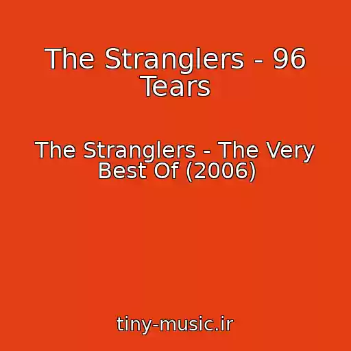 کاور آهنگ The Stranglers - 96 Tears از The Stranglers - The Very Best Of (2006)