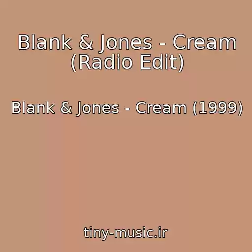 کاور آهنگ Blank & Jones - Cream (Radio Edit) از Blank & Jones - Cream (1999)