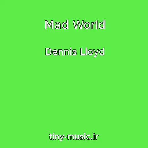 کاور آهنگ Mad World از Dennis Lloyd