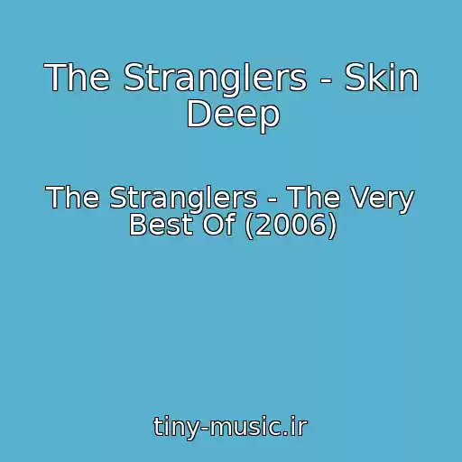 کاور آهنگ The Stranglers - Skin Deep از The Stranglers - The Very Best Of (2006)