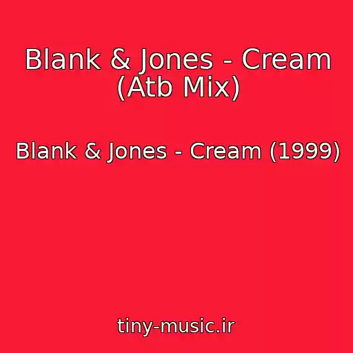 کاور آهنگ Blank & Jones - Cream (Atb Mix) از Blank & Jones - Cream (1999)