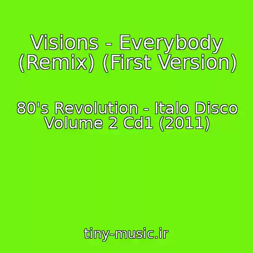 کاور آهنگ Visions - Everybody (Remix) (First Version) از 80's Revolution - Italo Disco Volume 2 Cd1 (2011)