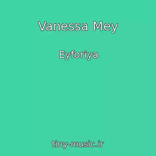 کاور آهنگ Vanessa Mey از Eyforiya