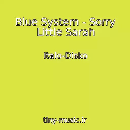 کاور آهنگ Blue System - Sorry Little Sarah از Italo-Disko