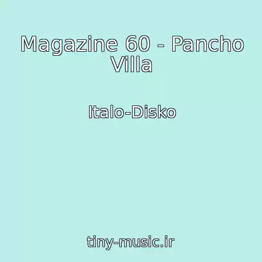 کاور آهنگ Magazine 60 - Pancho Villa از Italo-Disko