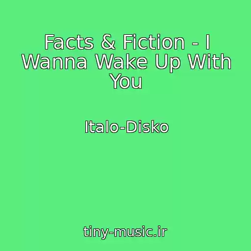 کاور آهنگ Facts & Fiction - I Wanna Wake Up With You از Italo-Disko