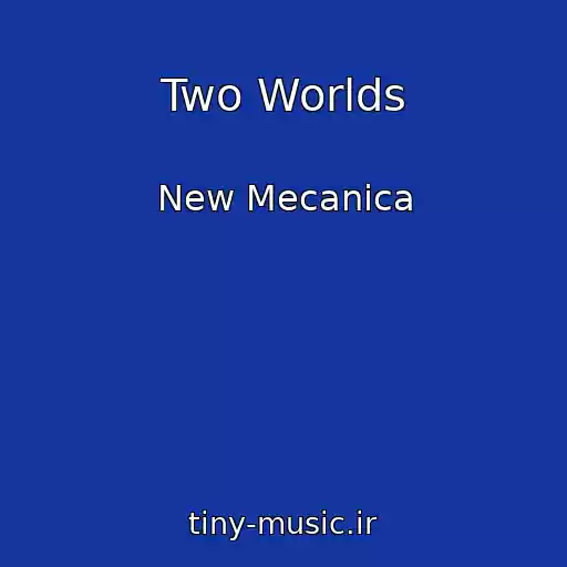 کاور آهنگ Two Worlds از New Mecanica