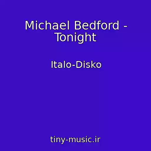 کاور آهنگ Michael Bedford - Tonight از Italo-Disko