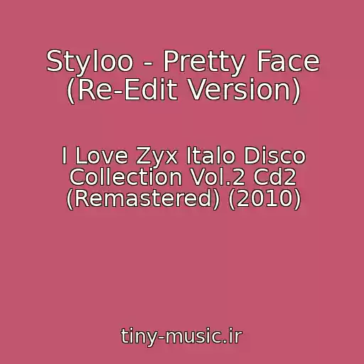 کاور آهنگ Styloo - Pretty Face (Re-Edit Version) از I Love Zyx Italo Disco Collection Vol.2 Cd2 (Remastered) (2010)