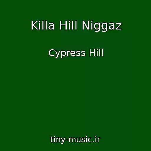 کاور آهنگ Killa Hill Niggaz از Cypress Hill