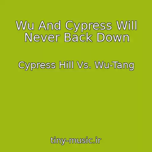 کاور آهنگ Wu And Cypress Will Never Back Down از Cypress Hill Vs. Wu-Tang