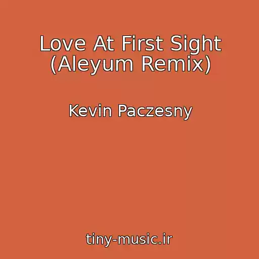 کاور آهنگ Love At First Sight (Aleyum Remix) از Kevin Paczesny