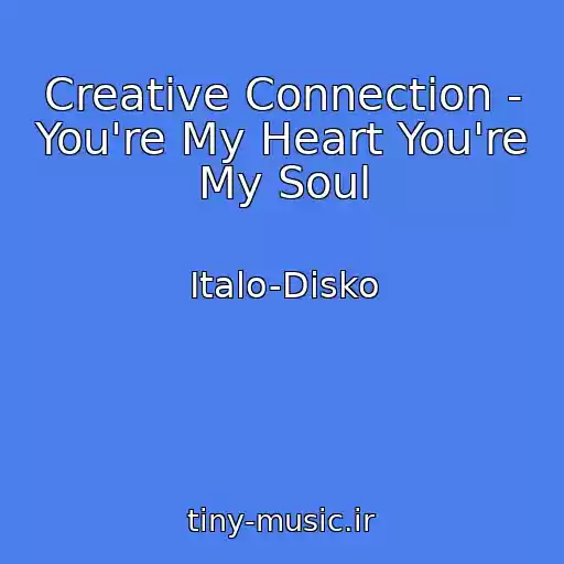 کاور آهنگ Creative Connection - You're My Heart You're My Soul از Italo-Disko