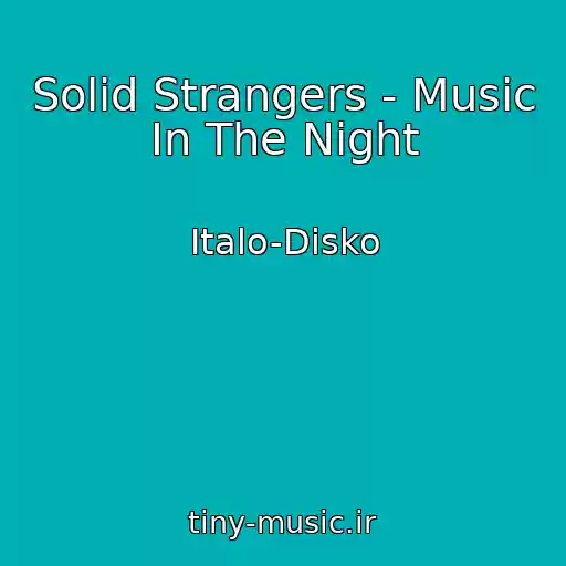 کاور آهنگ Solid Strangers - Music In The Night از Italo-Disko