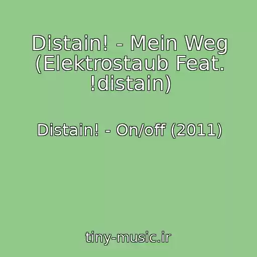 کاور آهنگ Distain! - Mein Weg (Elektrostaub Feat. !distain) از Distain! - On/off (2011)
