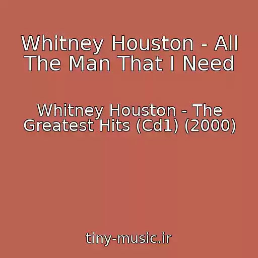 کاور آهنگ Whitney Houston - All The Man That I Need از Whitney Houston - The Greatest Hits (Cd1) (2000)