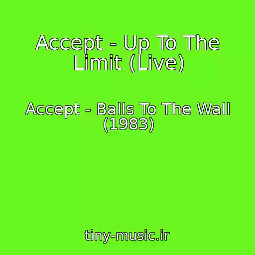 کاور آهنگ Accept - Up To The Limit (Live) از Accept - Balls To The Wall (1983)