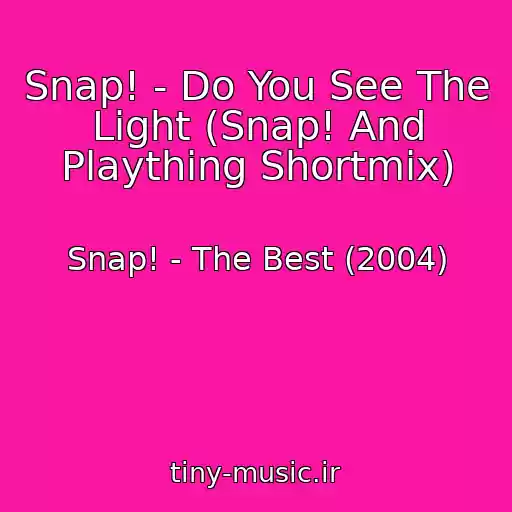 کاور آهنگ Snap! - Do You See The Light (Snap! And Plaything Shortmix) از Snap! - The Best (2004)