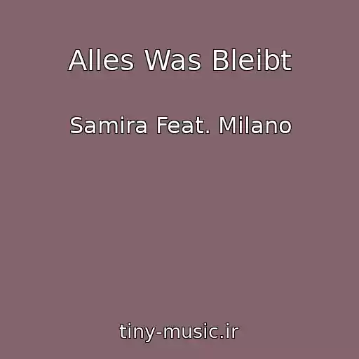 کاور آهنگ Alles Was Bleibt از Samira Feat. Milano