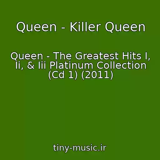 کاور آهنگ Queen - Killer Queen از Queen - The Greatest Hits I, Ii, & Iii Platinum Collection (Cd 1) (2011)