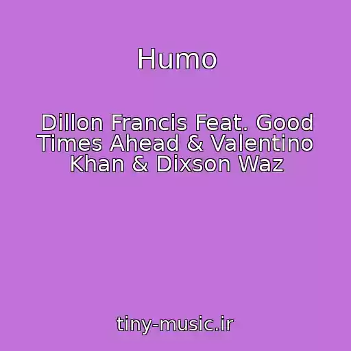 کاور آهنگ Humo از Dillon Francis Feat. Good Times Ahead & Valentino Khan & Dixson Waz