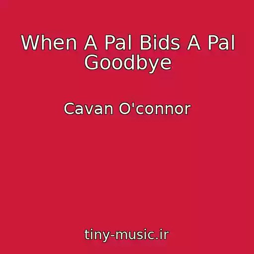 کاور آهنگ When A Pal Bids A Pal Goodbye از Cavan O'connor