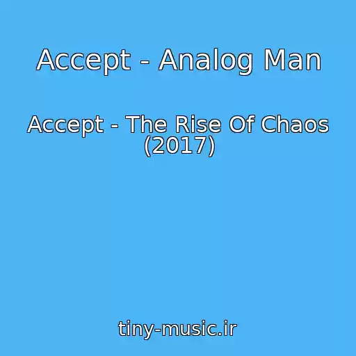 کاور آهنگ Accept - Analog Man از Accept - The Rise Of Chaos (2017)
