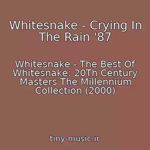 کاور آهنگ Whitesnake - Crying In The Rain '87 از Whitesnake - The Best Of Whitesnake: 20Th Century Masters The Millennium Collection (2000)