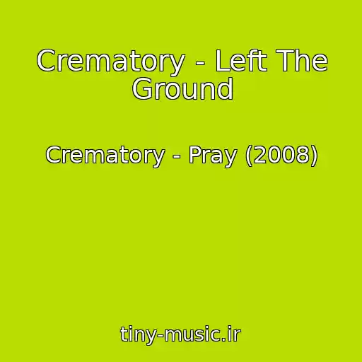 کاور آهنگ Crematory - Left The Ground از Crematory - Pray (2008)