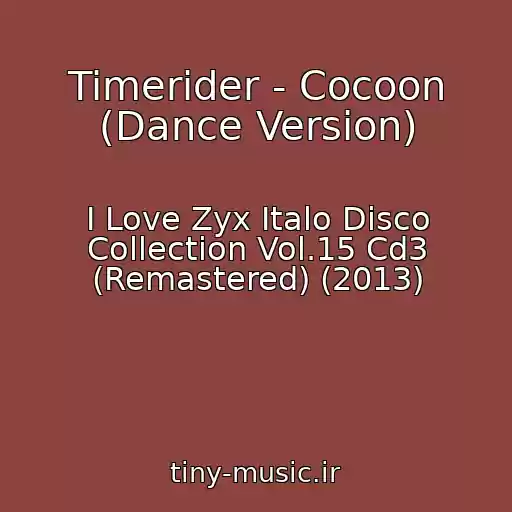 کاور آهنگ Timerider - Cocoon (Dance Version) از I Love Zyx Italo Disco Collection Vol.15 Cd3 (Remastered) (2013)
