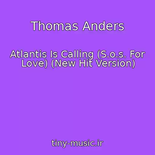 کاور آهنگ Thomas Anders از Atlantis Is Calling (S.o.s. For Love) (New Hit Version)