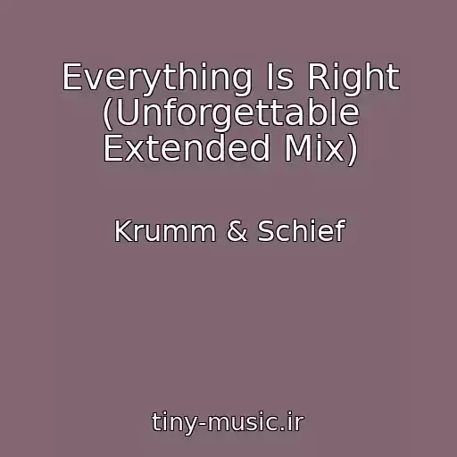 کاور آهنگ Everything Is Right (Unforgettable Extended Mix) از Krumm & Schief