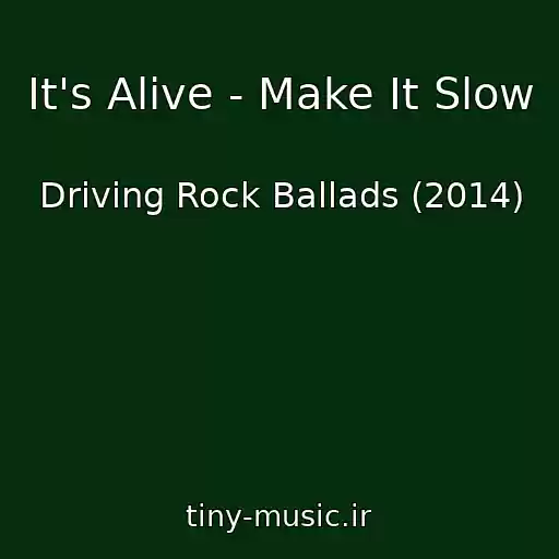 کاور آهنگ It's Alive - Make It Slow از Driving Rock Ballads (2014)