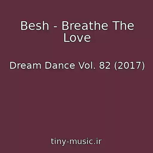 کاور آهنگ Besh - Breathe The Love از Dream Dance Vol. 82 (2017)