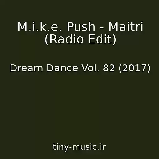 کاور آهنگ M.i.k.e. Push - Maitri (Radio Edit) از Dream Dance Vol. 82 (2017)