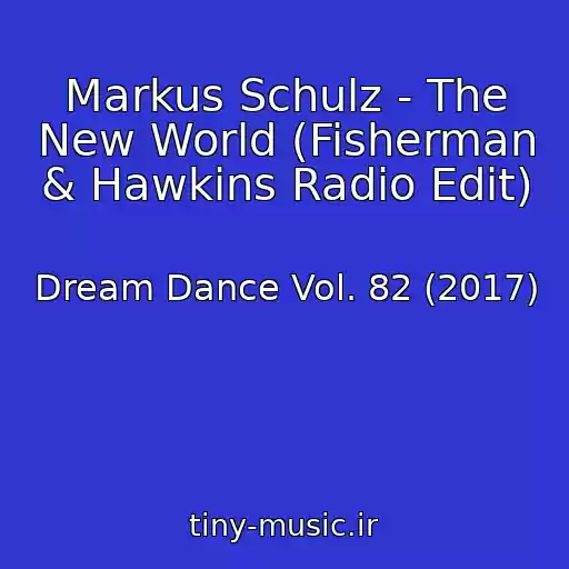 کاور آهنگ Markus Schulz - The New World (Fisherman & Hawkins Radio Edit) از Dream Dance Vol. 82 (2017)
