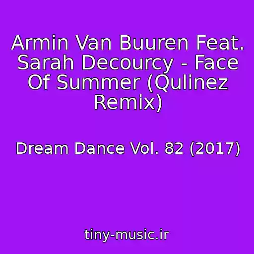 کاور آهنگ Armin Van Buuren Feat. Sarah Decourcy - Face Of Summer (Qulinez Remix) از Dream Dance Vol. 82 (2017)